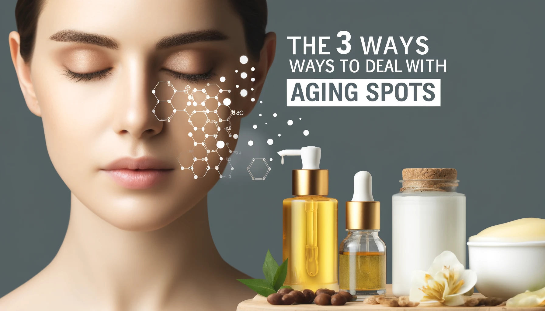 The 3 Best Ways to Deal with Aging Spots